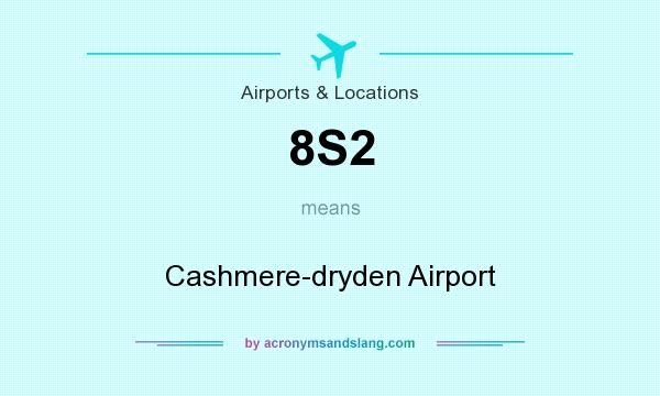 What does 8S2 mean? It stands for Cashmere-dryden Airport