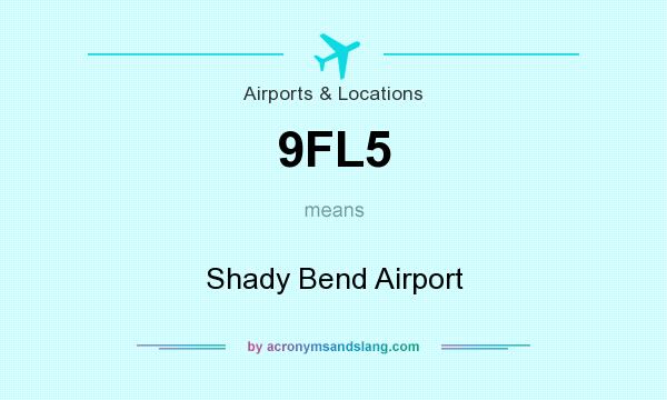 What does 9FL5 mean? It stands for Shady Bend Airport