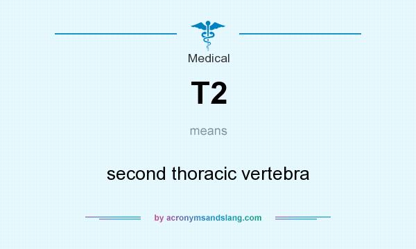 What does T2 mean? It stands for second thoracic vertebra