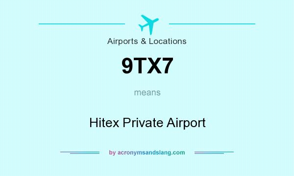 What does 9TX7 mean? It stands for Hitex Private Airport