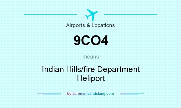 What does 9CO4 mean? It stands for Indian Hills/fire Department Heliport