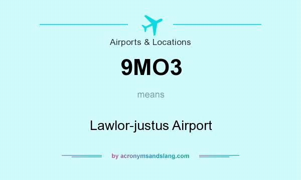 What does 9MO3 mean? It stands for Lawlor-justus Airport