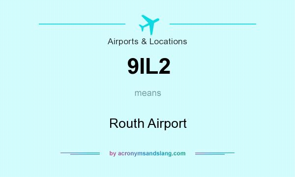 What does 9IL2 mean? It stands for Routh Airport