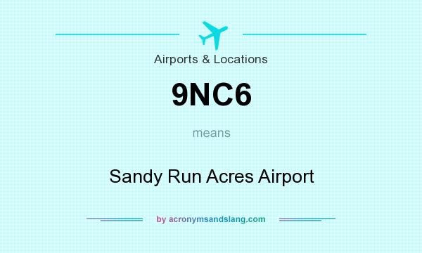 What does 9NC6 mean? It stands for Sandy Run Acres Airport