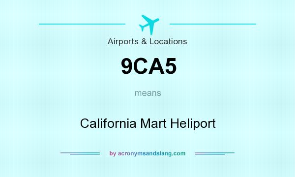 What does 9CA5 mean? It stands for California Mart Heliport