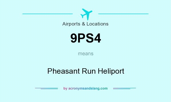 What does 9PS4 mean? It stands for Pheasant Run Heliport