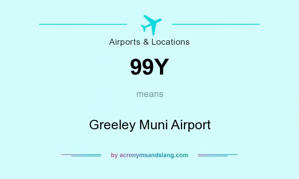 What does 99Y mean? It stands for Greeley Muni Airport
