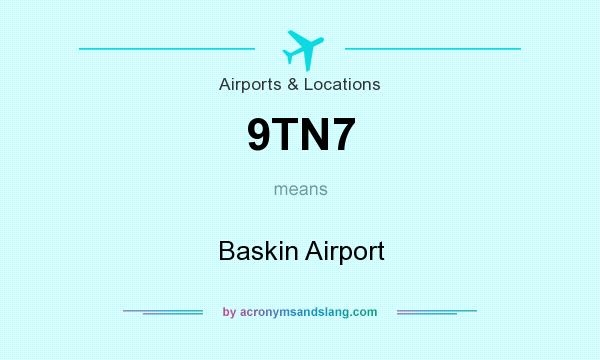 What does 9TN7 mean? It stands for Baskin Airport