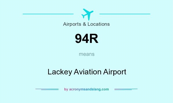 What does 94R mean? It stands for Lackey Aviation Airport