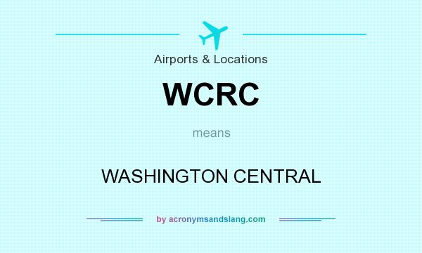 What does WCRC mean? It stands for WASHINGTON CENTRAL