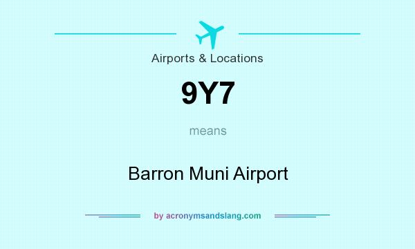What does 9Y7 mean? It stands for Barron Muni Airport