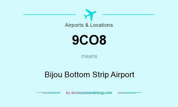 What does 9CO8 mean? It stands for Bijou Bottom Strip Airport