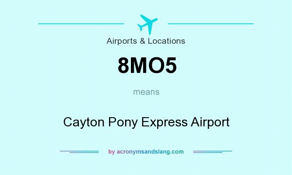 What does 8MO5 mean? It stands for Cayton Pony Express Airport