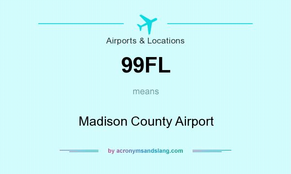 What does 99FL mean? It stands for Madison County Airport