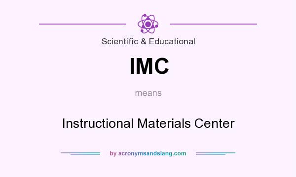 What does IMC mean? It stands for Instructional Materials Center