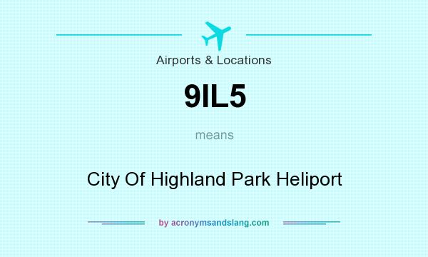 What does 9IL5 mean? It stands for City Of Highland Park Heliport