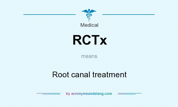 What does RCTx mean? It stands for Root canal treatment