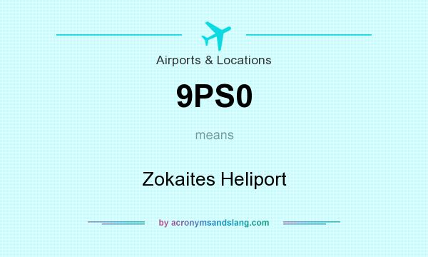 What does 9PS0 mean? It stands for Zokaites Heliport
