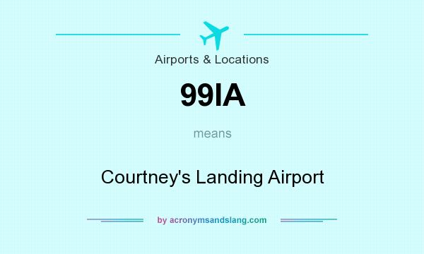 What does 99IA mean? It stands for Courtney`s Landing Airport
