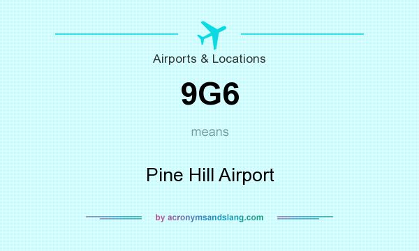 What does 9G6 mean? It stands for Pine Hill Airport