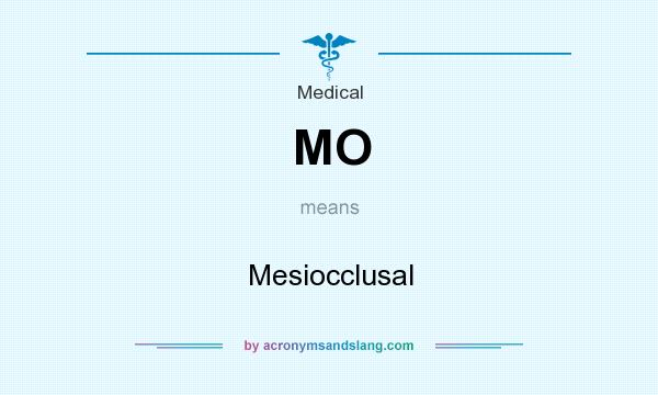What does MO mean? It stands for Mesiocclusal