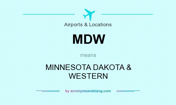 What does MDW mean? It stands for MINNESOTA DAKOTA & WESTERN