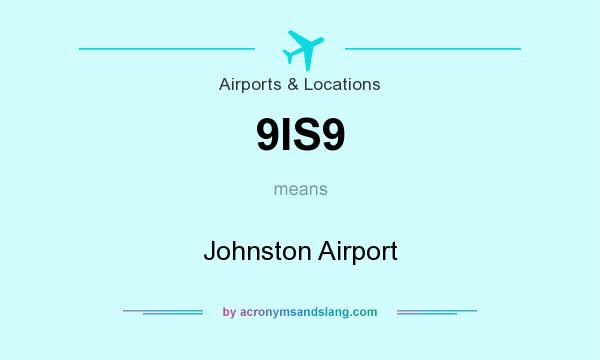 What does 9IS9 mean? It stands for Johnston Airport