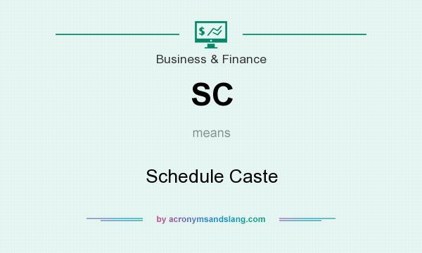 What does SC mean? It stands for Schedule Caste