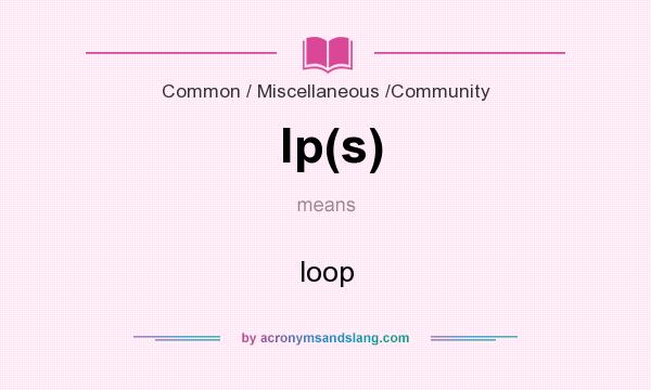 What does lp(s) mean? It stands for loop