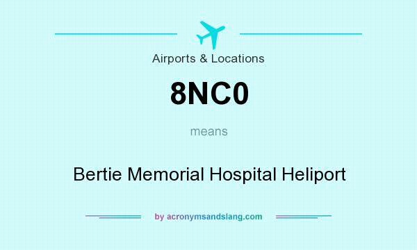 What does 8NC0 mean? It stands for Bertie Memorial Hospital Heliport