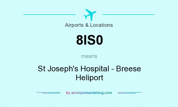 What does 8IS0 mean? It stands for St Joseph`s Hospital - Breese Heliport