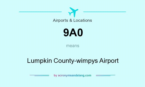 What does 9A0 mean? It stands for Lumpkin County-wimpys Airport