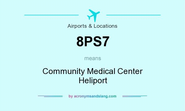 What does 8PS7 mean? It stands for Community Medical Center Heliport