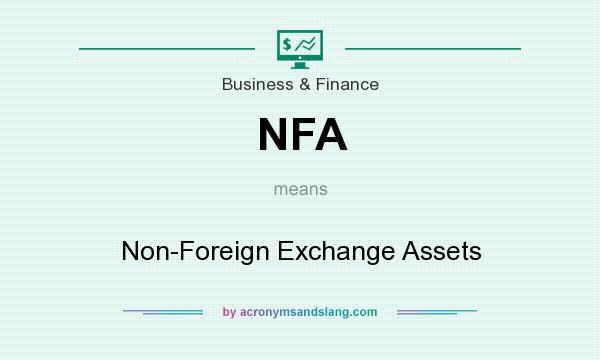 What does NFA mean? It stands for Non-Foreign Exchange Assets