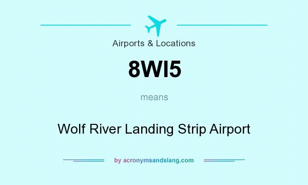 What does 8WI5 mean? It stands for Wolf River Landing Strip Airport