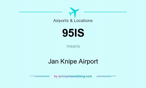 What does 95IS mean? It stands for Jan Knipe Airport