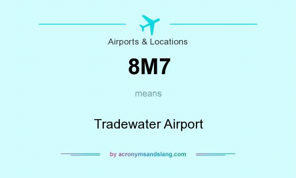 What does 8M7 mean? It stands for Tradewater Airport