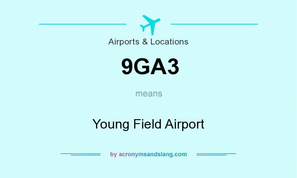 What does 9GA3 mean? It stands for Young Field Airport