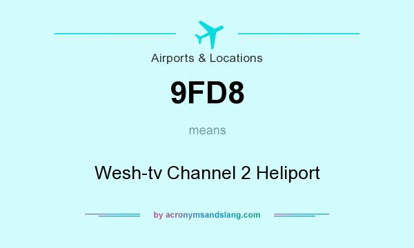 What does 9FD8 mean? It stands for Wesh-tv Channel 2 Heliport