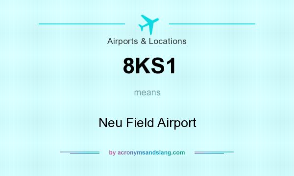 What does 8KS1 mean? It stands for Neu Field Airport