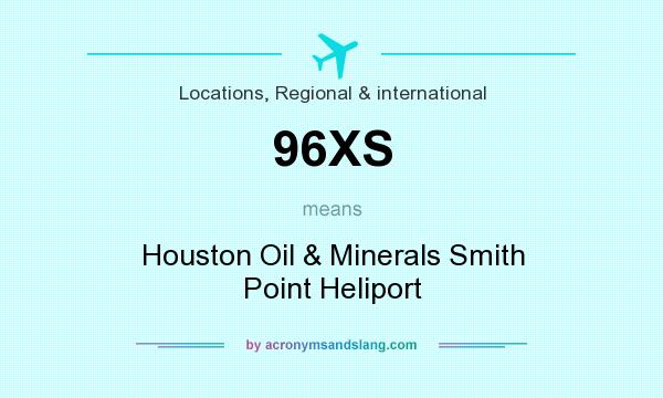 What does 96XS mean? It stands for Houston Oil & Minerals Smith Point Heliport