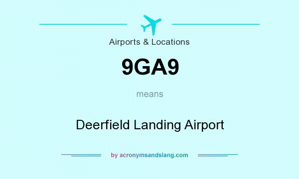 What does 9GA9 mean? It stands for Deerfield Landing Airport