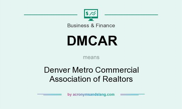 What does DMCAR mean? It stands for Denver Metro Commercial Association of Realtors