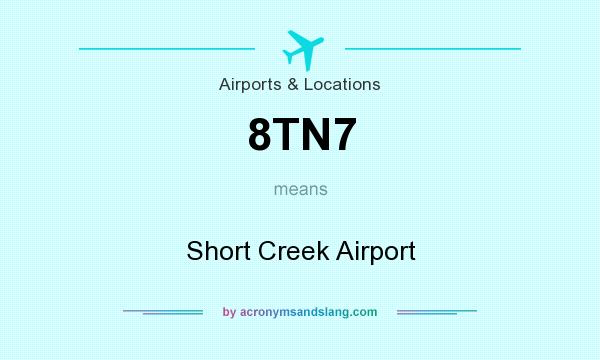 What does 8TN7 mean? It stands for Short Creek Airport