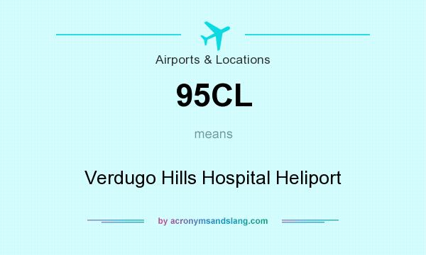 What does 95CL mean? It stands for Verdugo Hills Hospital Heliport