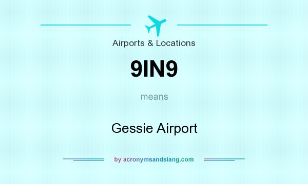 What does 9IN9 mean? It stands for Gessie Airport