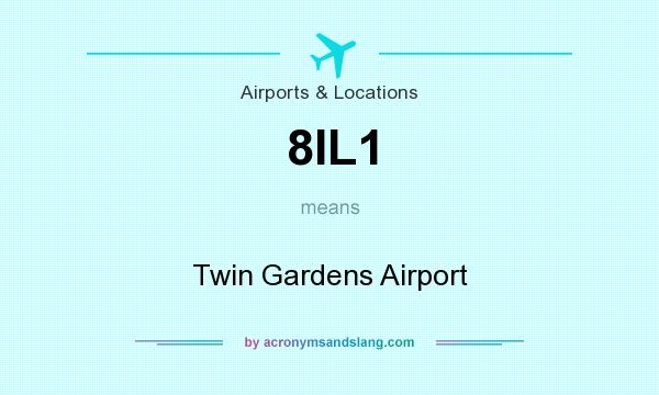 What does 8IL1 mean? It stands for Twin Gardens Airport
