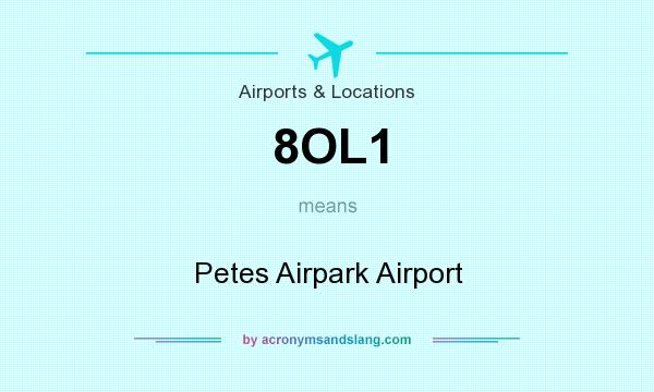 What does 8OL1 mean? It stands for Petes Airpark Airport