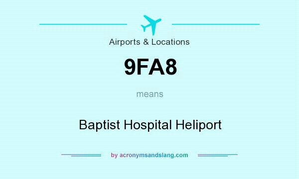 What does 9FA8 mean? It stands for Baptist Hospital Heliport