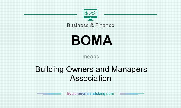 What does BOMA mean? It stands for Building Owners and Managers Association